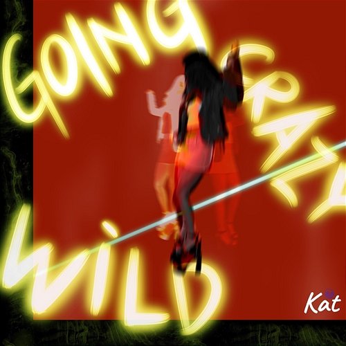 Going Crazy Wild Kat Roshan feat. Sujin