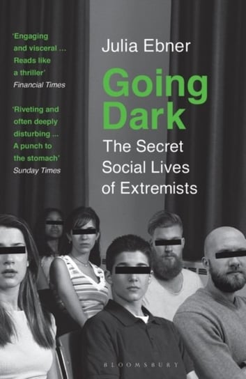 Going Dark. The Secret Social Lives of Extremists Ebner Julia