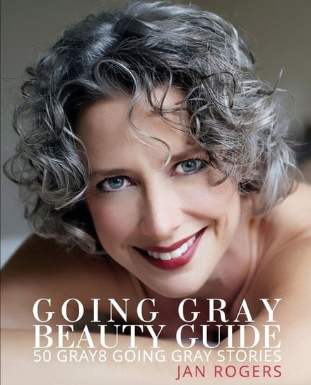 Going Gray Beauty Guide Rogers Jan  Westfall
