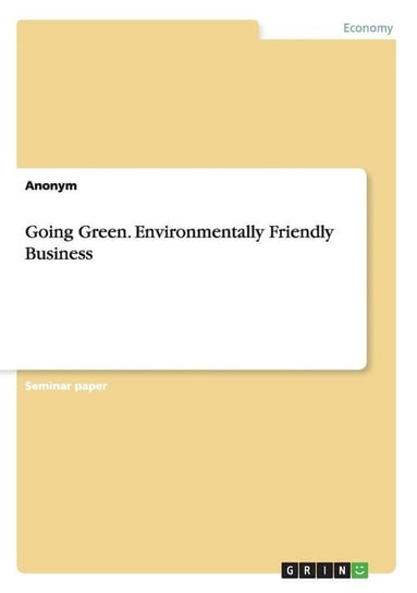 Going Green. Environmentally Friendly Business Anonym