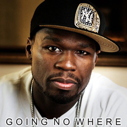 Going No Where 50 Cent