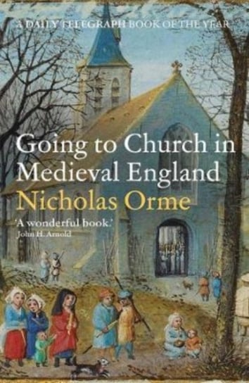 Going to Church in Medieval England Nicholas Orme