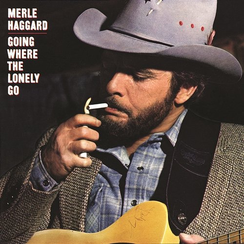 Going Where The Lonely Go Merle Haggard