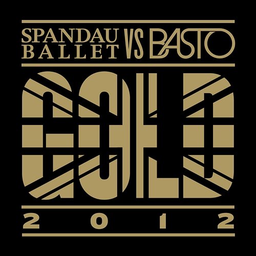 Gold 2012 Spandau Ballet & Basto