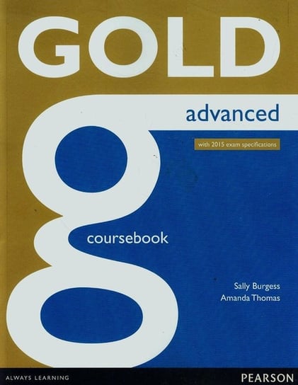 Gold Adanced with 2015 exam specifications. Coursebook Burgess Sally, Thomas Amanda