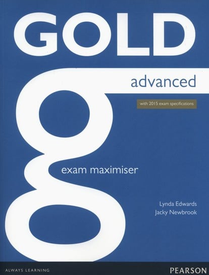 Gold Advanced. Exam Maximiser Edwards Lynda, Newbrook Jacky