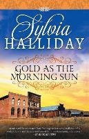 Gold as the Morning Sun Halliday Sylvia