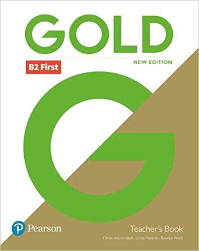Gold B2 First. New Edition. Teacher's Book Opracowanie zbiorowe
