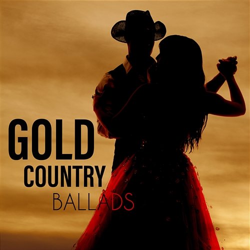 Gold Country Ballads: Western Essence for Lovers, Emotional Sounds for Cowboy and Cowgirl Whiskey Country Band
