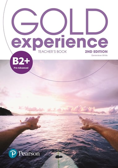 Gold Experience 2nd Edition B2+. Książka Nauczyciela + Online Practice + Online Resources Pack Opracowanie zbiorowe