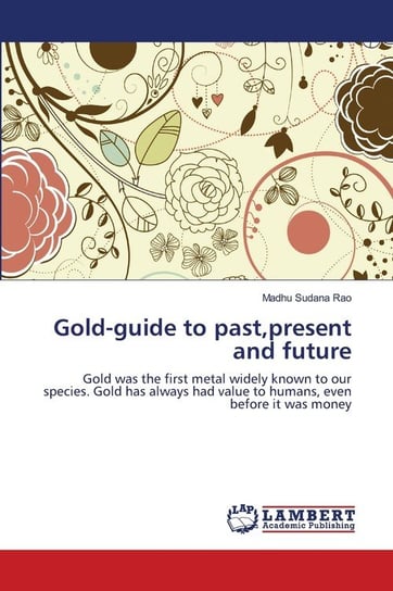 Gold-guide to past,present and future Rao Madhu Sudana