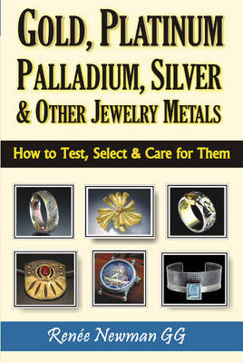 Gold, Platinum, Palladium, Silver & Other Jewelry Metals Newman Renee