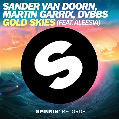 Gold Skies Sander Van Doorn, Martin Garrix & DVBBS feat. Aleesia