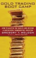 Gold Trading Boot Camp Weldon Gregory T.