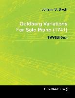 Goldberg Variations by J. S. Bach for Solo Piano (1741) Bwv988/Op.4 Bach Johann Sebastian