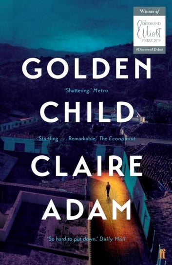 Golden Child: Winner of the Desmond Elliot Prize 2019 Claire Adam