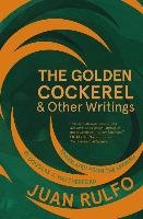 Golden Cockerel & Other Writings Rulfo Juan