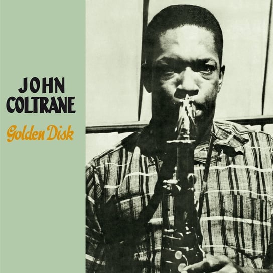 Golden Disc Coltrane John, Tyner McCoy, Chambers Paul, Flanagan Tommy, Cobb Jimmy, Jackson Milt