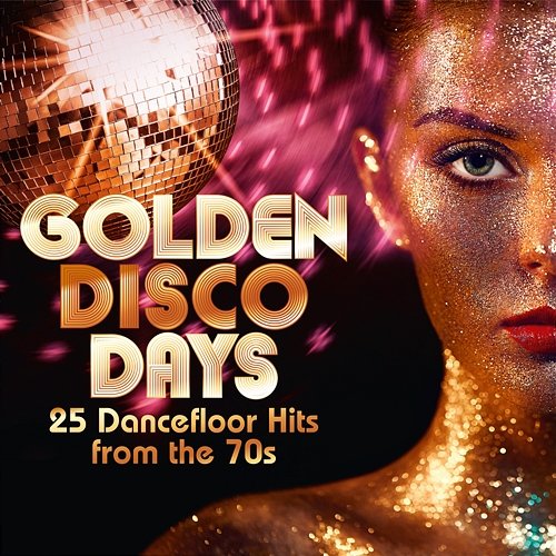 Golden Disco Days: 25 Dancefloor Hits from the 70s Various Artists
