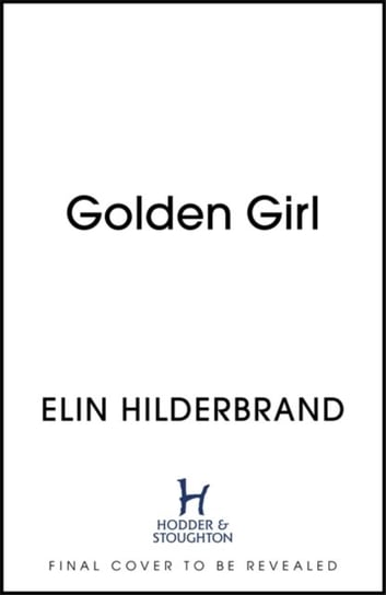 Golden Girl. I just LOVE [Hilderbrands] books, they are such compulsive reads (Marian Keyes) Hilderbrand Elin