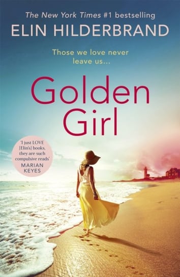 Golden Girl. The perfect escapist summer read from the #1 New York Times bestseller Hilderbrand Elin