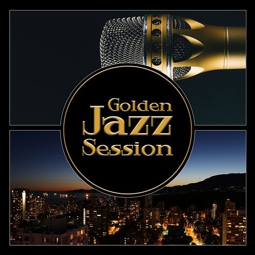 Golden Jazz Session – Light Swing Music, Smooth Sexuality, Jazz at Night, Relaxing Moments Relaxing Music Jazz Universe
