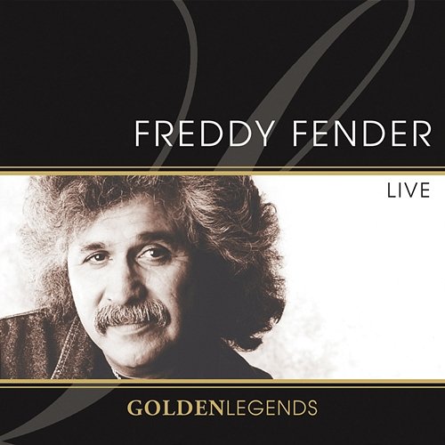 Golden Legends: Freddy Fender Live Freddy Fender