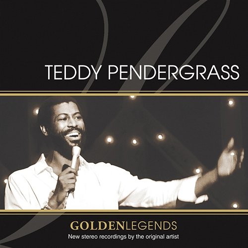 Golden Legends: Teddy Pendergrass Teddy Pendergrass