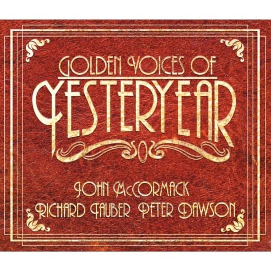 Golden Voices Of Yesteryear Mccormack John, Tauber Richard, Dawson Peter
