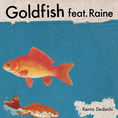 Goldfish Kenta Dedachi feat. Raine