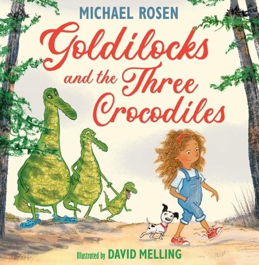 Goldilocks and the Three Crocodiles Michael Rosen