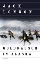 Goldrausch in Alaska London Jack