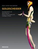Goldscheider - Weltmarke der Keramik Goldscheider Filipp, Dechant Robert E.