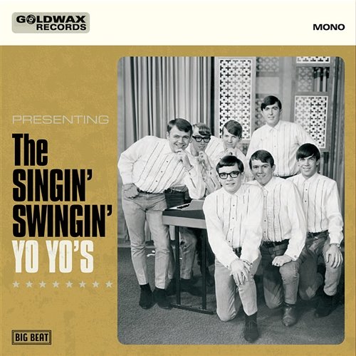 Goldwax Records Presents The Singin' Swingin' Yo Yo's The Yo Yo's