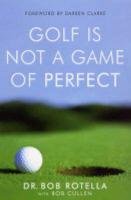 Golf is Not a Game of Perfect Cullen Bob, Rotella Robert J.