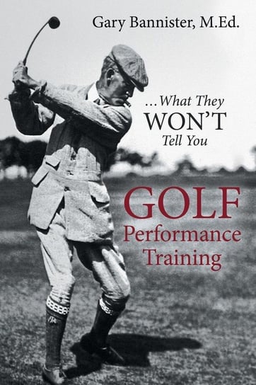Golf Performance Training Bannister M.Ed. Gary