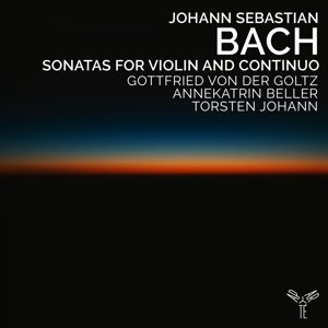 Goltz, Gottfried von Der / Annekatrin Beller / Torsten Johann - Bach: Sonatas For Violin and Continuo Von Der Goltz Gottfried, Annekatrin Beller, Torsten Johann