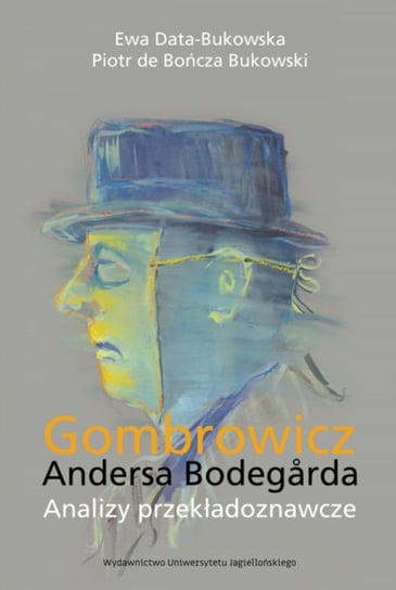 Gombrowicz Andersa Bodegarda Ewa Data-Bukowska, Piotr de Bończa Bukowski