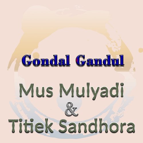 Gondal Gandul Mus Mulyadi & Titiek Sandhora