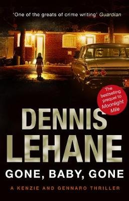 Gone, Baby, Gone Lehane Dennis