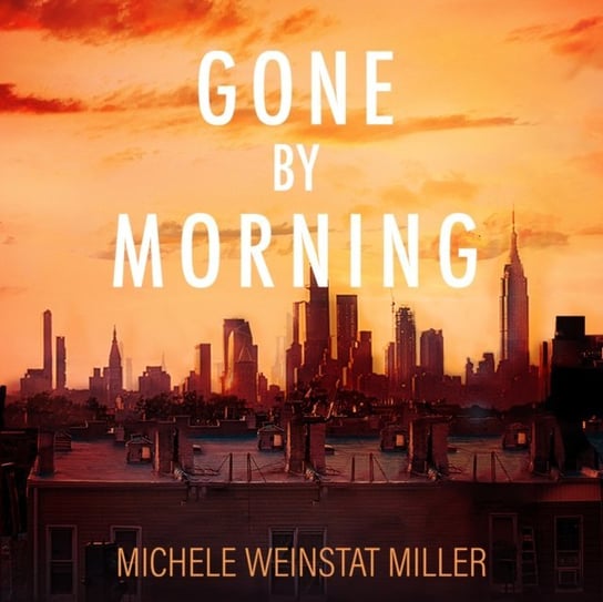 Gone By Morning Michele Weinstat Miller, Gabrielle de Cuir