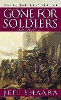 Gone for Soldiers: A Novel of the Mexican War Shaara Jeff