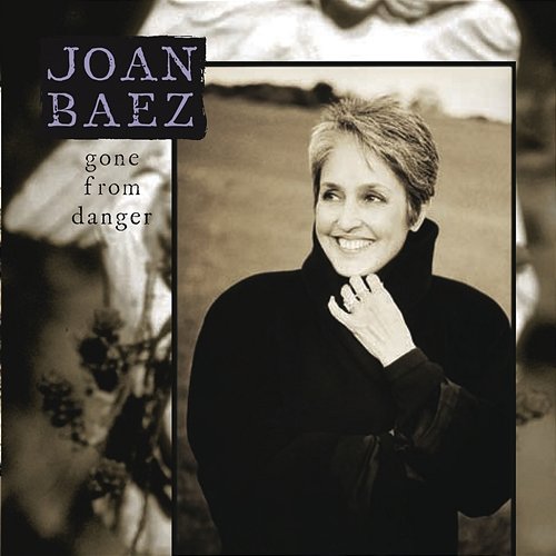 Gone from Danger Joan Baez