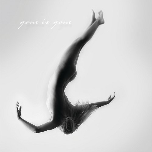 Gone Is Gone Gone Is Gone