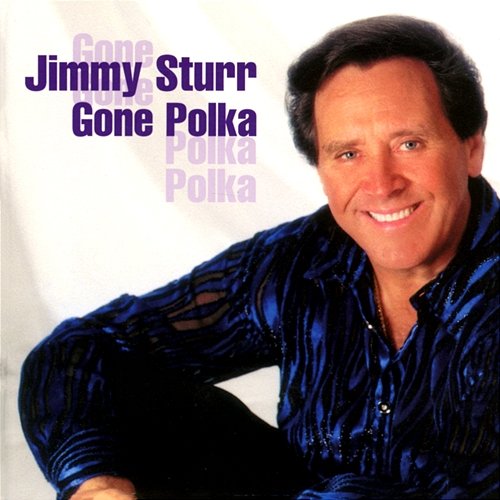 Gone Polka Jimmy Sturr