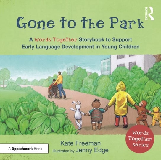 Gone to the Park: A Words Together Storybook to Help Children Find Their Voices Kate Freeman