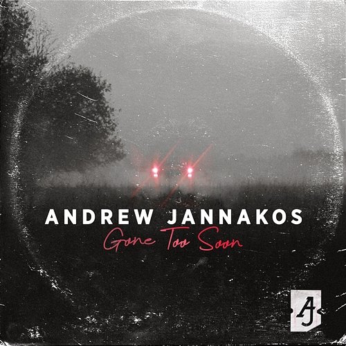 Gone Too Soon Andrew Jannakos