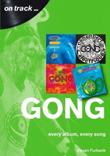 Gong Every Album, Every Song. On Track Kevan Furbank