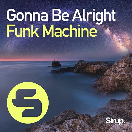 Gonna Be Alright Funk Machine