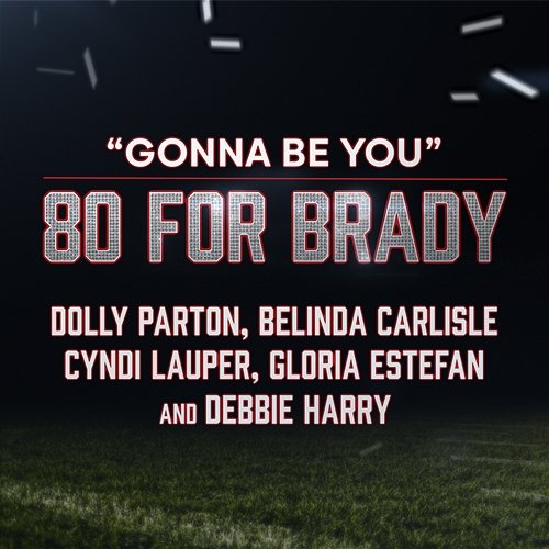 Gonna Be You Dolly Parton, Belinda Carlisle, & Cyndi Lauper feat. Debbie Harry, Gloria Estefan